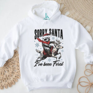 Funny Raccoon with Santa Claus hat sorry Santa I’ve been feral t shirt