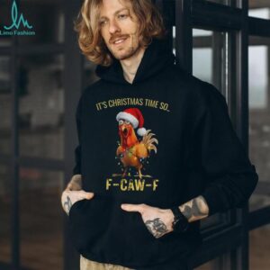 Funny chicken F CAW F it’s Christmas time so Merry Christmas shirt