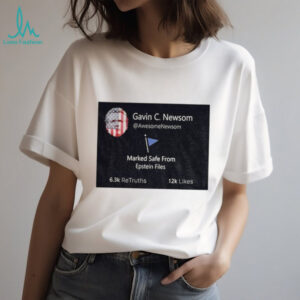 Gavin C Newsom Marked Safe From Epstein Files shirt