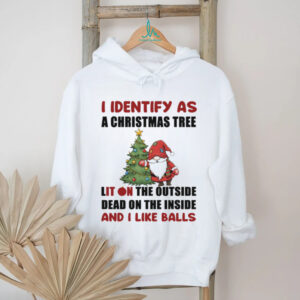 Gnome I identify as a Christmas tree lit on the outside dead on the inside and I like balls shirt