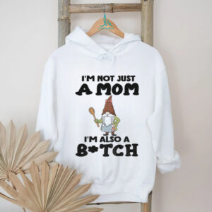 Gnome I’m not just a mom I’m also a bitch Merry Christmas shirt
