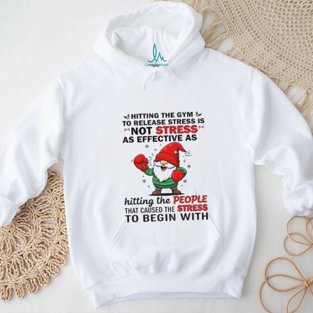 Gnome hitting the gym to release stress is not stress as effective as hitting the people Christmas shirt Gnome hitting the gym to release stress is not stress as effective as hitting the people Christmas shirt