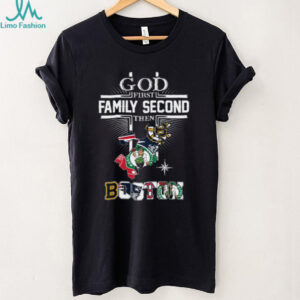 God First Family Second Then Boston Sports Fan T Shirt