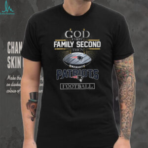 God First, Family Second, Then Patriots Football T Shirt