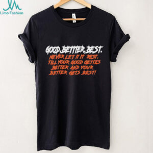 Good Better Best Quote Chicago Bears football shirt