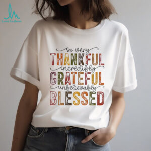 Grateful Thankful Blessed Thanksgiving t shirt