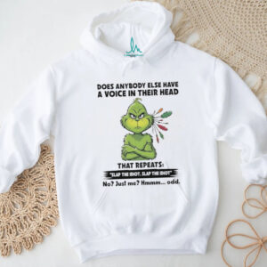 Grinch Does Anybody Else Have a Voice in Their Head Shirt