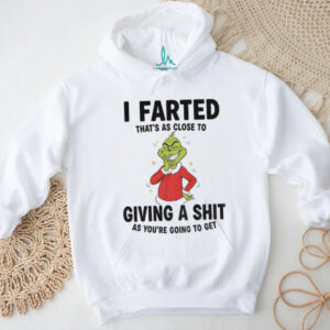 Grinch I farted that’s as close to giving a shit as you’re going to get Christmas shirt