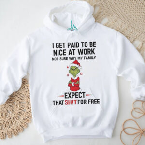 Grinch I get paid to be nice at work shirt