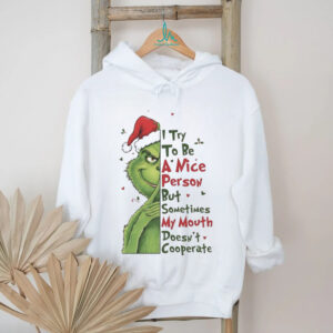 Grinch I try to be a nice person sometimes my mouth Christmas shirt