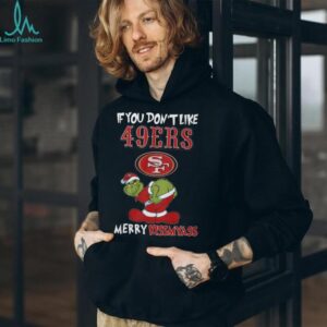 Grinch If You Don't Like 49ers Merry Kissmyass T Shirt