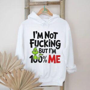 Grinch I’m not fucking but I’m 100% me Merry Christmas shirt