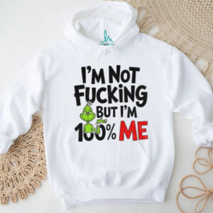 Grinch I’m not fucking but I’m 100% me Merry Christmas shirt
