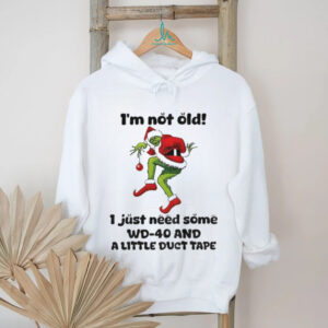 Grinch Santa Claus I’m not old I just need some WD 40 and a little duct tape Christmas shirt