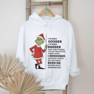 Grinch Santa Claus I’ve been gooder I’ve been badder many times thinner lots of times fatter Christmas shirt