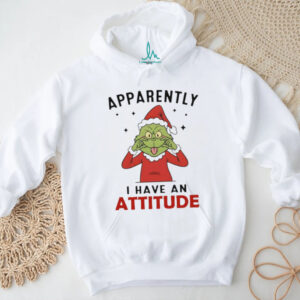 Grinch Santa Claus apparently I have an attitude Merry Christmas shirt