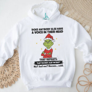 Grinch Santa does anybody else have a voice in their head that repeats slap the idiot slap the idiot Christmas shirt