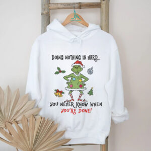 Grinch Santa doing nothing is hard you never know when youre done Merry Christmas t shirt