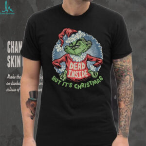 Grinch Santa hat Dead Inside but it’s Christmas Merry Xmas shirt