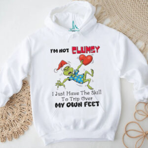 Grinch Santa hat I’m not clumsy I just have the skill to trip over my own feet Christmas shirt
