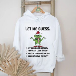 Grinch Santa hat let me guess my labs are normal I should lose weight I need to drink water Christmas shirt