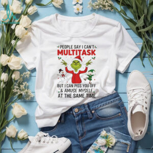 Grinch Santa hat people say I can’t multitask but I can piss you off and amuse myself Christmas shirt