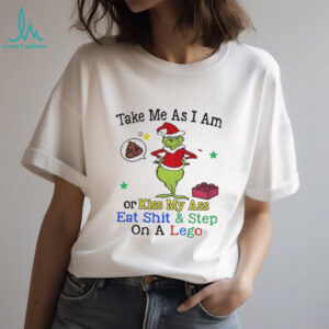 Grinch Santa hat take me as I am or kiss my ass eat shit and step on a lego Christmas shirt