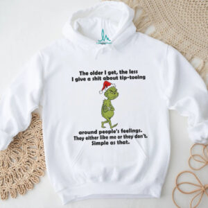 Grinch Santa hat the order I get the less I give a shit about tip toeing around people’s feelings Christmas shirt