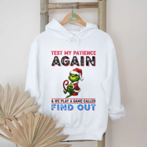 Grinch Santa test my patience again and we play a game called find out Christmas shirt