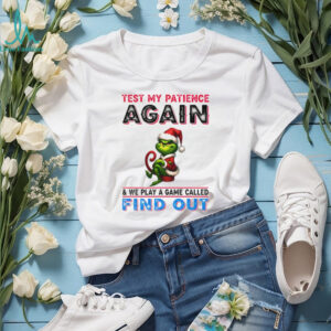 Grinch Santa test my patience again and we play a game called find out Christmas shirt