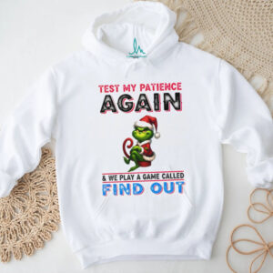 Grinch Santa test my patience again and we play a game called find out Christmas shirt