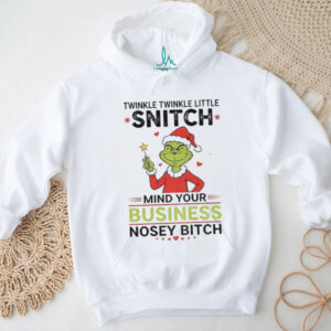 Grinch Santa twinkle twinkle little snitch mind your business nosey bitch Christmas shirt