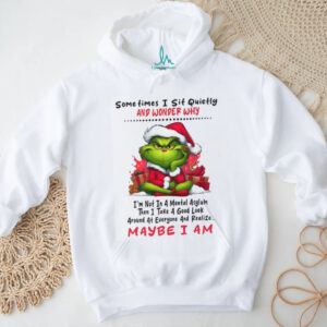 Grinch Sometimes I Sit Quietly And Wonder Why Christmas T shirt