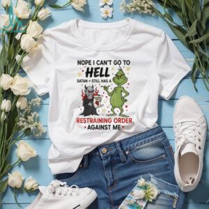 Grinch and devil nope I can’t go to hell satan still has a restraining order against me Christmas shirt