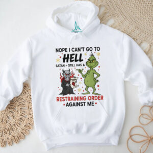 Grinch and devil nope I can’t go to hell satan still has a restraining order against me Christmas shirt
