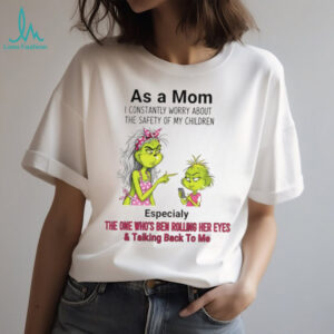 Grinch as a mom I constantly worry about the safety of my children especially the one who’s ben Merry Christmas shirt
