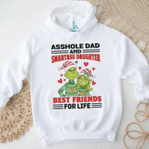 Grinch asshole dad and smartass daughter best friend for life Christmas shirt