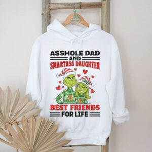 Grinch asshole dad and smartass daughter best friend for life Christmas shirt