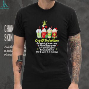 Grinch cup of fuckoffee Christmas shirt