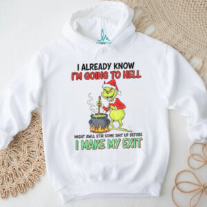 Grinch devil I already know I’m going to hell might awll stir some shit up before Christmas shirt