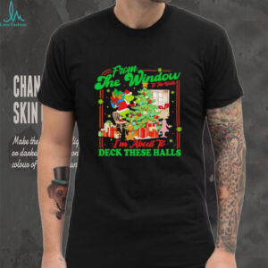 Grinch from the window I’m about to deck these halls Christmas shirt