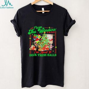 Grinch from the window I’m about to deck these halls Christmas shirt