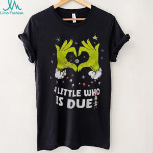 Grinch love hands a little who is due Merry Christmas shirt