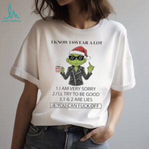 Grinch middle finger Santa hat I know I swear a lot I am very sorry I’ll try to be good Christmas shirt