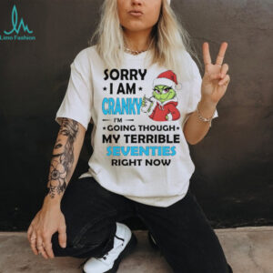 Grinch middle finger sorry I am cranky I’m going through my terrible seventies right now Merry Christmas shirt