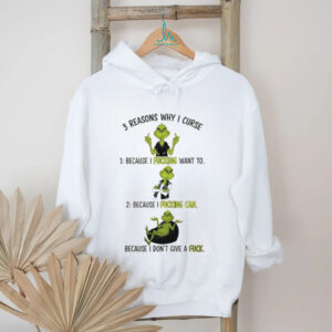 Grinch reasons why I curse because I fucking want to because I fucking can Merry Christmas shirt