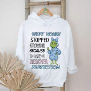 Grinch short women stopped growing because we reached perfection Christmas shirt