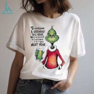 Grinch to everyone I offended this year Christmas shirt