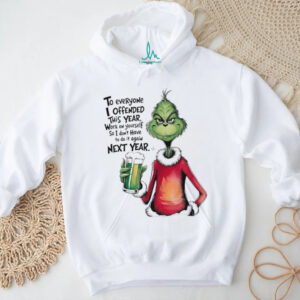 Grinch to everyone I offended this year Christmas shirt