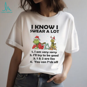Grinch x Max dog Santa I know I swear a lot I am very sorry I’ll try to be good 1 and 2 are lies Christmas shirt
